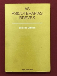 Livro - As Psicoterapias Breves - Edmond Gilliéron - Jorge Zahar