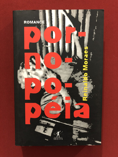 Livro - Pornopopeia - Reinaldo Moraes - Ed. Objetiva- Semin.