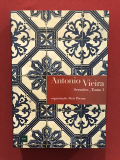 Livro - Sermões_ Tomo 1 - Antonio Vieira - Seminovo