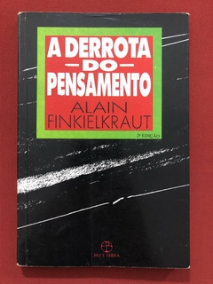 Livro - A Derrota Do Pensamento - Alain Finkielkraut - Ed. Paz E Terra
