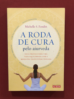 Livro- A Roda De Cura Pelo Aiurveda- Michelle Fondin- Semin.