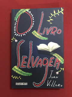 Livro - O Livro Selvagem - Juan Villoro - Seminovo