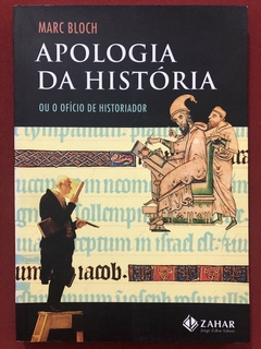 Livro - Apologia Da História - Marc Bloch - Editora Jorge Zahar - Seminovo