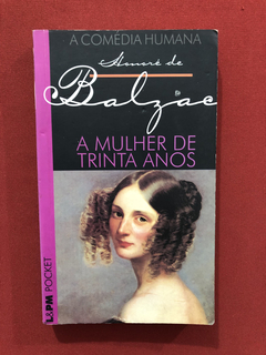 Livro - A Mulher De Trinta Anos- Honoré De Balzac- Ed. L&pm