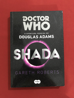 Livro - Doctor Who - Shada- A Aventura Perdida De Douglas A.