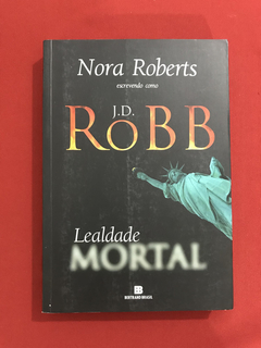 Livro - Lealdade Mortal - Nora Roberts - Ed Bertrand Brasil