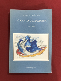 Livro - Io Canto L'Amazzonia - Márcia Theóphilo - Bilíngue