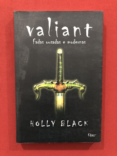 Livro - Valiant - Fadas Ousadas E Modernas - Holly Black