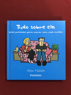 Livro - Tudo Sobre Ela - Alex Hallatt - PubliFolha- Seminovo