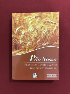 Livro - Pão Nosso - Francisco Cândido Xavier / Emmanuel