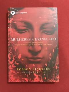 Livro - Mulheres Do Evangelho - Robson Pinheiro - Seminovo