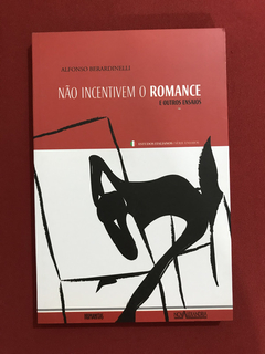Livro - Não Incentivem O Romance - Alfonso B. - Semininovo