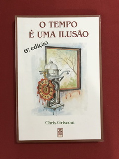 Livro - O Tempo É Uma Ilusão - Chris Griscom - Ed. Siciliano