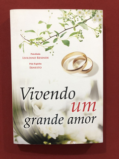 Livro - Vivendo Um Grande Amor - Izoldino Resende