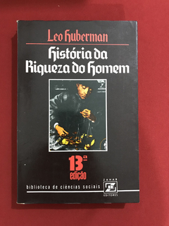 Livro - História Da Riqueza Do Homem - Leo Huberman - Zahar