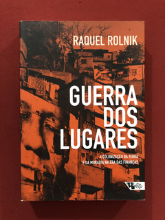 Livro- Guerra Dos Lugares- Raquel Rolnik- Boitempo- Seminovo