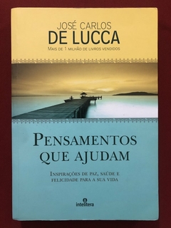 Livro - Pensamentos Que Ajuda - José Carlos De Lucca - Intelítera - Seminovo