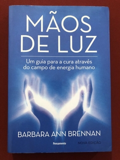 Livro - Mãos De Luz - Barbara Ann Brennan - Pensamento - Seminovo