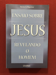 Livro - Ensaio Sobre Jesus - Revelando O Homem - Seminovo