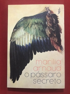 Livro - O Pássaro Secreto - Marilia Arnaud - José Olympio - Seminovo