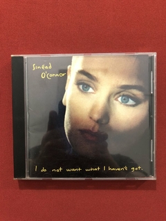 CD - Sinead O'Connor - I Do Not Want What I Haven't - Semin.