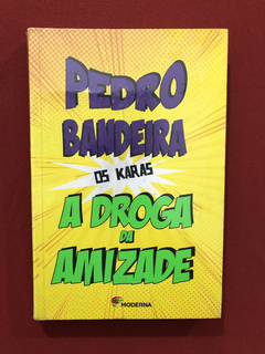 Livro - A Droga Da Amizade - Pedro Bandeira - Ed. Moderna