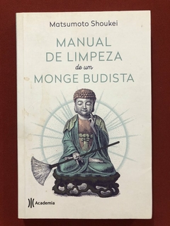 Livro - Manual De Limpeza De Um Monge Budista - Matsumoto Shoukei - Academia