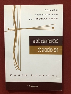 Livro - A Arte Cavalheiresca Do Arqueiro Zen - Eugen Herrigel - Ed. Pensamento
