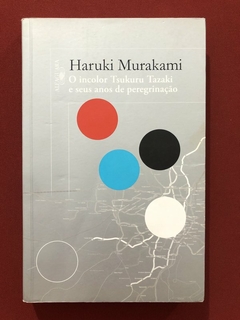 Livro - O Incolor Tsukuru Tazaki E Seus Anos De Peregrinação - Haruki Murakami