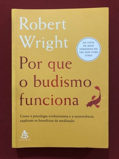 Livro - Por Que O Budismo Funciona - Robert Wright - Sextante - Seminovo