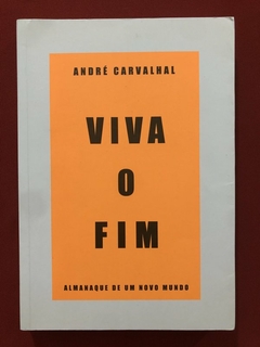 Livro - Viva O Fim - André Carvalhal - Paralela - Seminovo