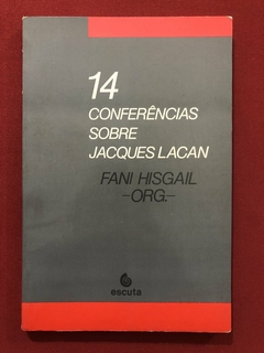 Livro - 14 Conferências Sobre Jacques Lacan - Fani Hisgail - Ed. Escuta