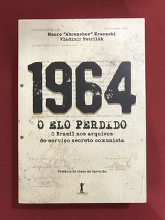 Livro - 1964: O Elo Perdido - Mauro "Abranches" - Seminovo