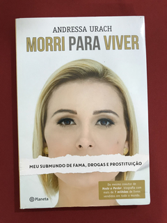 Livro - Morri Para Viver - Andressa Urach - Ed. Planeta