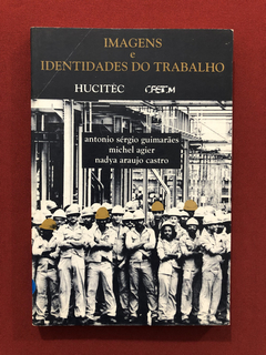 Livro - Imagens E Identidades Do Trabalho - Editora Hucitec