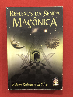 Livro- Reflexos Da Senda Maçônica- Robson Rodrigues Da Silva