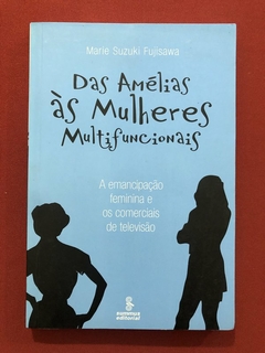 Livro - Das Amélidas Às Mulheres Multifuncionais - Marie Suzuki - Ed. Summus