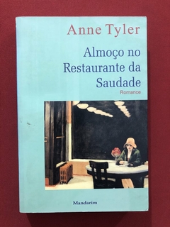 Livro - Almoço No Restaurante Da Saudade - Anne Tyler - Ed. Mandarim