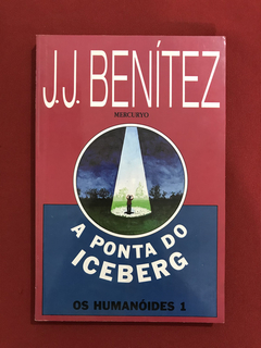 Livro - A Ponta Do Iceberg - J. J. Benítez - Ed. Mercuryo