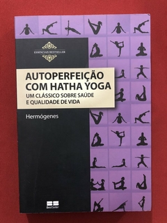 Livro - Autoperfeição Com Hatha Yoga - Hermógens - BestSeller - Seminovo