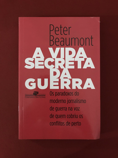 Livro - A Vida Secreta Da Guerra - Peter Beaumont - Semin.