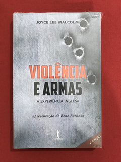Livro - Violência E Armas - Joyce Lee Malcolm - Novo