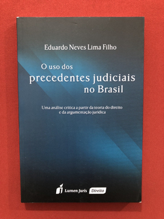 Livro - O Uso Dos Precedentes Judiciais No Brasil - Seminovo