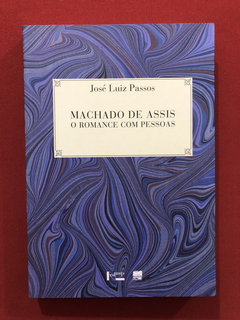 Livro - Machado De Assis: O Romance Com Pessoas- José- Semin