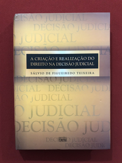 Livro - A Criação E Realização Do Direito Na Decisão- Semin.