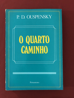 Livro - O Quarto Caminho - P. D. Ouspensky - Ed. Pensamento