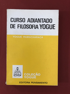 Livro - Curso Adiantado De Filosofia Yogue - Y. Ramacharaca