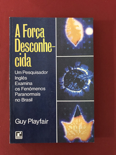 Livro - A Força Desconhecida - Guy Playfair - Ed. Record