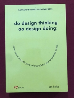 Livro - Do Design Thinking Ao Design Doing - Jon Kolko - M. Books - Seminovo