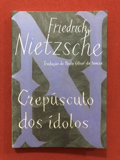 Livro - Crepúsculo Dos Ídolos - Friedrich Nietsche - Companhia De Bolso - Seminovo